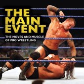 book The Main Event: The Moves and Muscle of Pro Wrestling