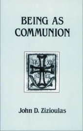 book Being as Communion: Studies in Personhood and the Church (Contemporary Greek Theologians Series, No 4)