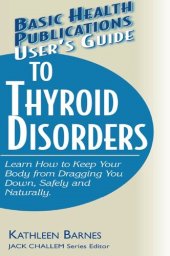 book User's Guide to Thyroid Disorders: Natural Ways to Keep Your Body from Dragging You Down