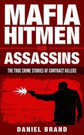 book Mafia Hitmen And Assassins: The True Crime Stories of Contract Killers