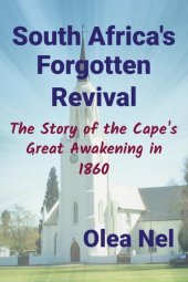 book South Africa's Forgotten Revival: The Story of the Cape's Great Awakening in 1860