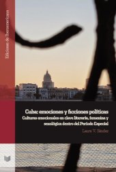 book Cuba: emociones y ficciones políticas. Culturas emocionales en clave literaria, femenina y sexológica dentro del Período Especial