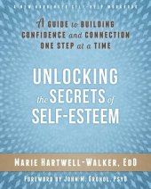 book Unlocking the Secrets of Self-Esteem: A Guide to Building Confidence and Connection One Step at a Time