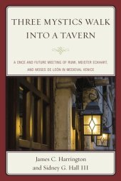 book Three Mystics Walk into a Tavern: A Once and Future Meeting of Rumi, Meister Eckhart, and Moses de León in Medieval Venice