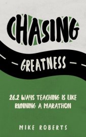 book Chasing Greatness: 26.2 Ways Teaching Is Like Running a Marathon