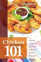 book Chicken 101: Master Cooking Chicken with 101 Great Recipes