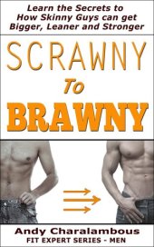 book Scrawny to Brawny - How Skinny Guys Can Get Bigger, Leaner and Stronger