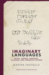 book Imaginary Languages: Myths, Utopias, Fantasies, Illusions, and Linguistic Fictions