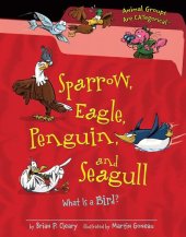 book Sparrow, Eagle, Penguin, and Seagull: What Is a Bird?