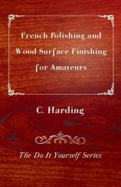 book French Polishing and Wood Surface Finishing for Amateurs