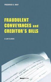 book A Treatise on Fraudulent Conveyances and Creditors' Bills: With a Discussion of Void and Voidable Acts