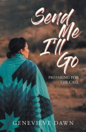 book Send Me I'll Go: Preparing for the Call