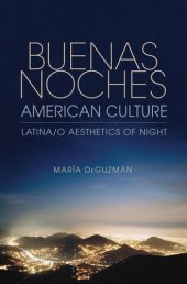 book Buenas Noches, American Culture: Latina/o Aesthetics of Night