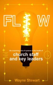 book Flow: The Surprising Role of Systems in the Health of Church Staff and Key Leaders