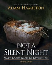 book Not a Silent Night Leader Guide: Mary Looks Back to Bethlehem