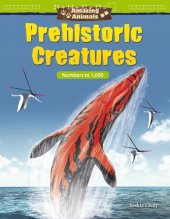 book Amazing Animals: Prehistoric Creatures: Numbers to 1,000