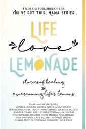 book Life, Love, Lemonade: Stories of Healing and Overcoming Life's Lemons