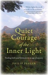 book Quiet Courage of the Inner Light: Finding Faith and Fortitude in an Age of Anxiety