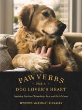 book Pawverbs for a Dog Lover's Heart: Inspiring Stories of Friendship, Fun, and Faithfulness