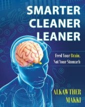 book Smarter Cleaner Leaner: Feed Your Brain, Not Your Stomach