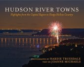 book Hudson River Towns: Highlights from the Capital Region to Sleepy Hollow Country