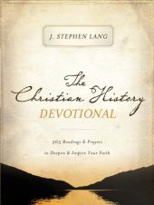 book The Christian History Devotional: 365 Readings and Prayers to Deepen and Inspire Your Faith