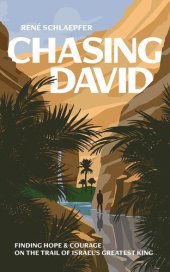 book Chasing David: Finding Hope and Courage on the Trail of Israel's Greatest King