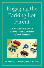 book Engaging the Parking Lot Parent: A Catechist's Guide to Fostering Parent Participation