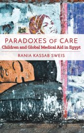 book Paradoxes of Care: Children and Global Medical Aid in Egypt