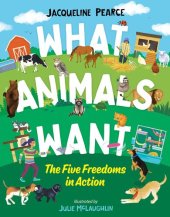 book What Animals Want: The Five Freedoms in Action