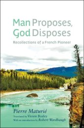 book Man Proposes, God Disposes: Recollections of a French Pioneer