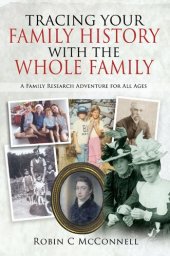 book Tracing Your Family History with the Whole Family: A Family Research Adventure for All Ages