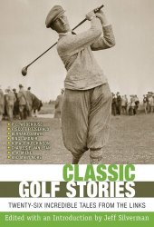 book Classic Golf Stories: 26 Incredible Tales from the Links