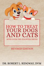 book How to Treat Your Dogs and Cats with Over-the-Counter Drugs