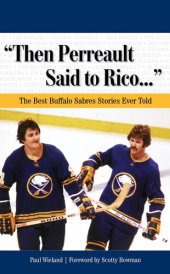 book "Then Perreault Said to Rico. . .": The Best Buffalo Sabres Stories Ever Told