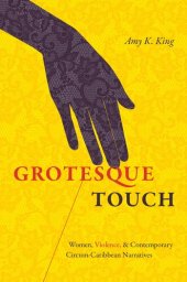 book Grotesque Touch: Women, Violence, and Contemporary Circum-Caribbean Narratives