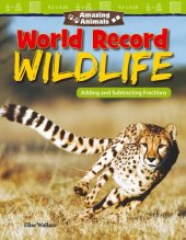 book Amazing Animals: World Record Wildlife: Adding and Subtracting Fractions