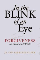 book In the Blink of an Eye: Forgiveness in Black and White