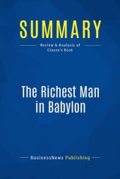 book Summary: The Richest Man in Babylon: Review and Analysis of Clason's Book