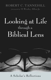 book Looking at Life through a Biblical Lens: A Scholar's Reflections