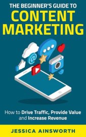 book The Beginner's Guide to Content Marketing: How to Drive Traffic, Provide Value and Increase Revenue