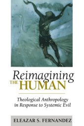 book Reimagining the Human: Theological Anthropology in Response to Systemic Evil