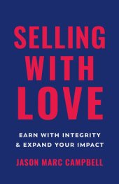 book Selling with Love: Earn with Integrity and Expand Your Impact