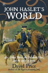 book John Haslet's World: An Ardent Patriot, the Delaware Blues, and the Spirit of 1776