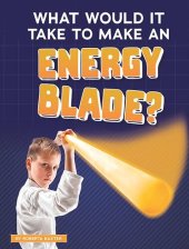 book What Would It Take to Make an Energy Blade?