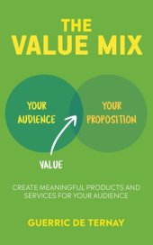 book The Value Mix: Create Meaningful Products and Services for Your Audience