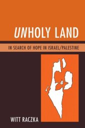 book Unholy Land: In Search of Hope in Israel/Palestine