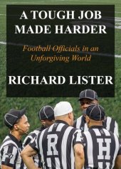 book A Tough Job Made Harder: Football Officials in an Unforgiving World