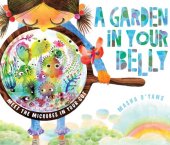 book A Garden in Your Belly: Meet the Microbes in Your Gut