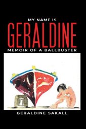 book My Name Is Geraldine: Memoir of a Ballbuster